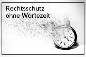 Rechtsschutz ohne Wartezeit