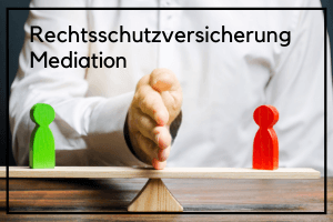 Rechtsschutzversicherung Mediation