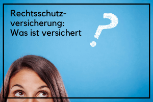 Rechtsschutzversicherung Was ist versichert