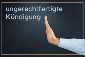 Eine ungerechtfertigte Kündigung muss Ihnen keine Angst machen